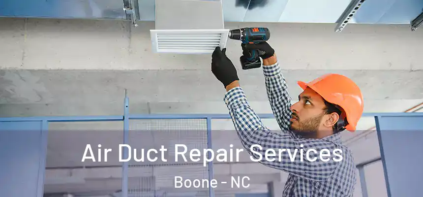  Air Duct Repair Services Boone - NC