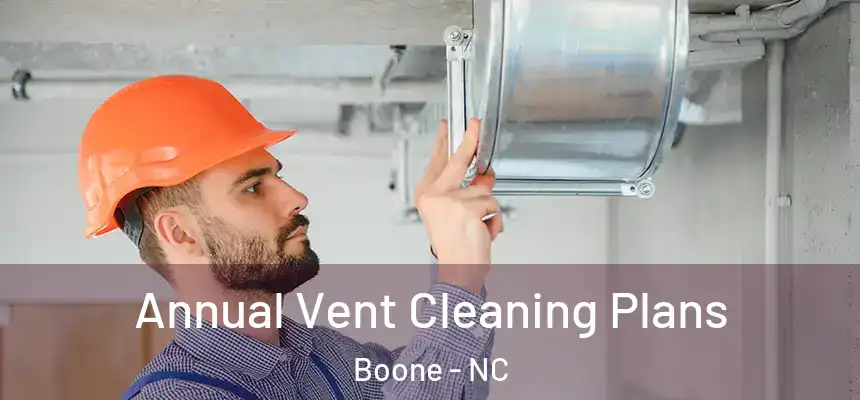 Annual Vent Cleaning Plans Boone - NC