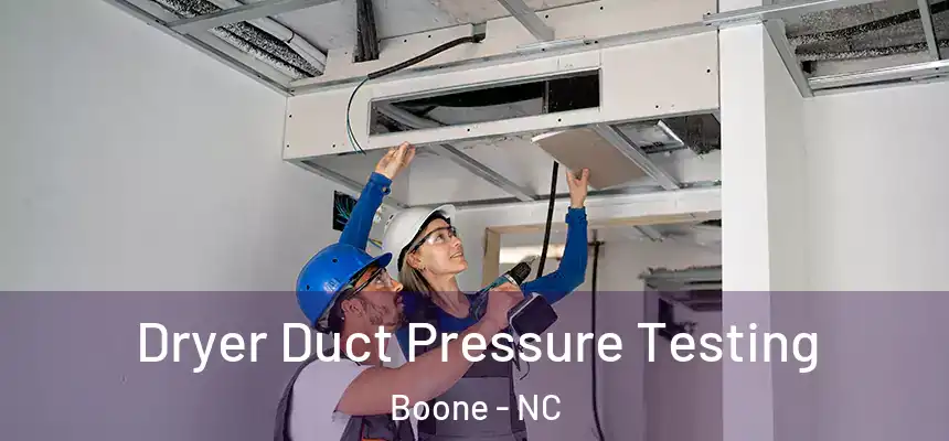  Dryer Duct Pressure Testing Boone - NC