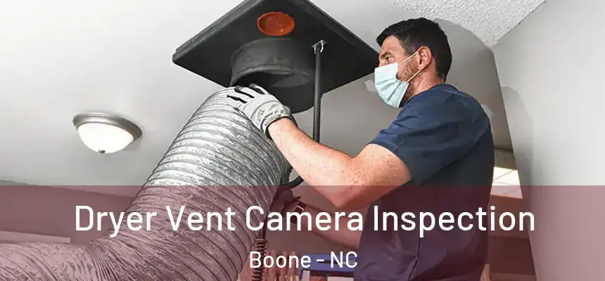  Dryer Vent Camera Inspection Boone - NC
