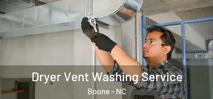 Dryer Vent Washing Service Boone - NC
