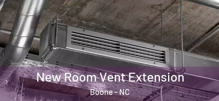 New Room Vent Extension Boone - NC