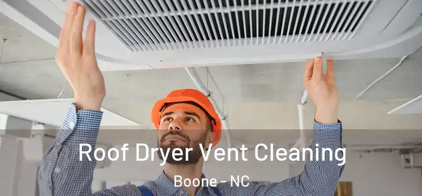  Roof Dryer Vent Cleaning Boone - NC