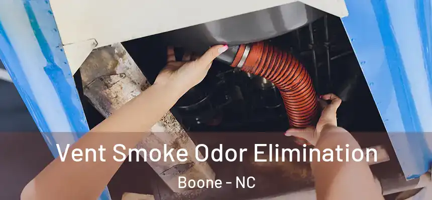  Vent Smoke Odor Elimination Boone - NC